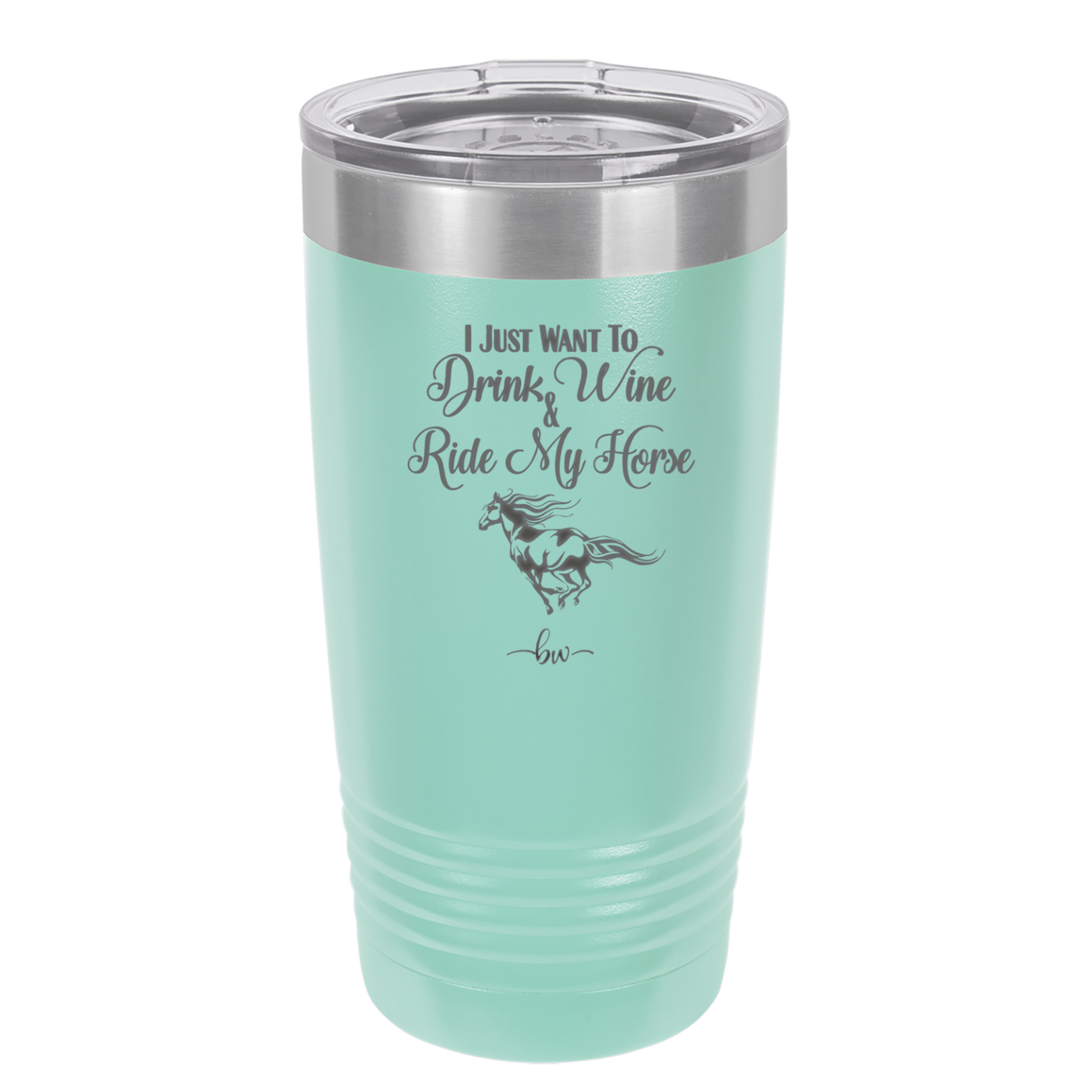 I Just Want to Drink Wine and Ride My Horse - Laser Engraved Stainless Steel Drinkware - 1040 -