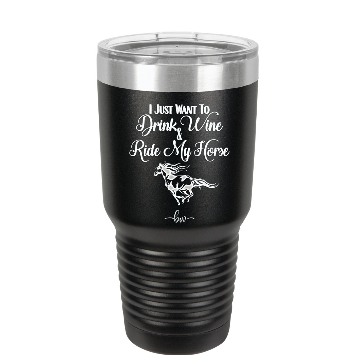 I Just Want to Drink Wine and Ride My Horse - Laser Engraved Stainless Steel Drinkware - 1040 -