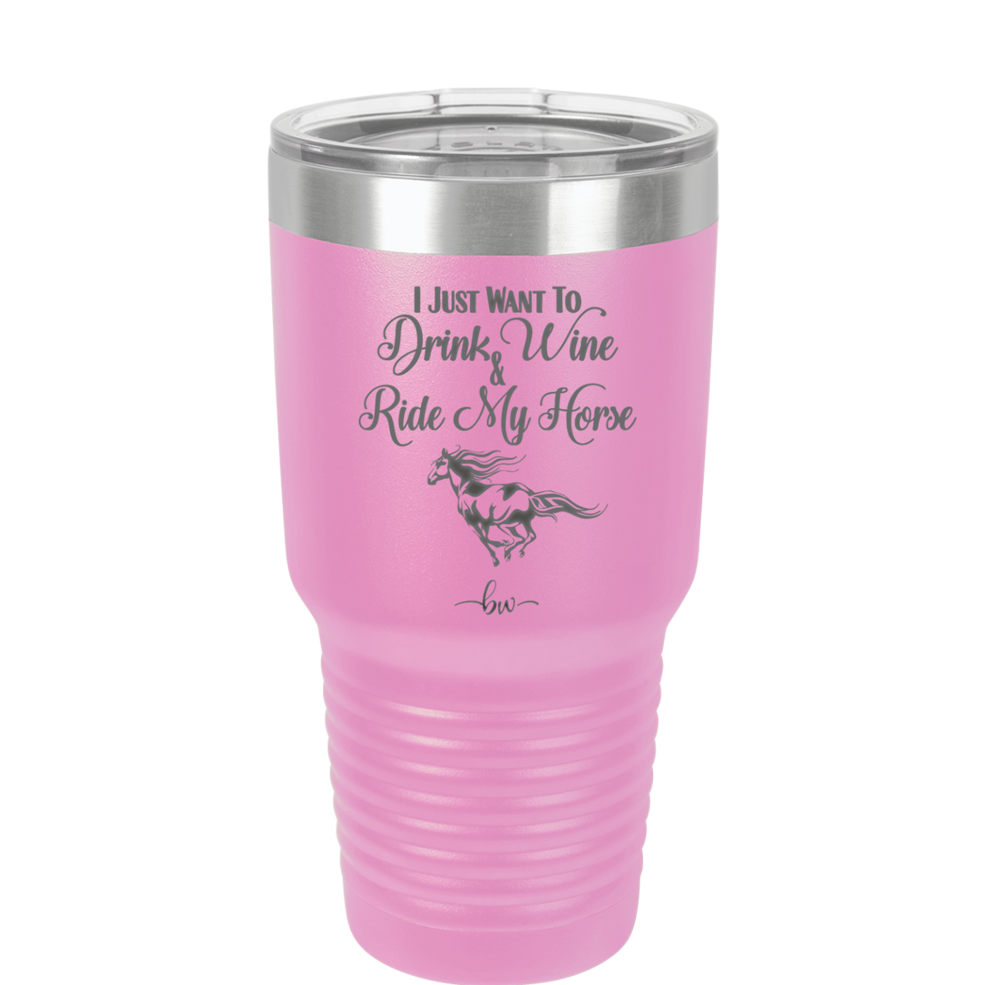 I Just Want to Drink Wine and Ride My Horse - Laser Engraved Stainless Steel Drinkware - 1040 -