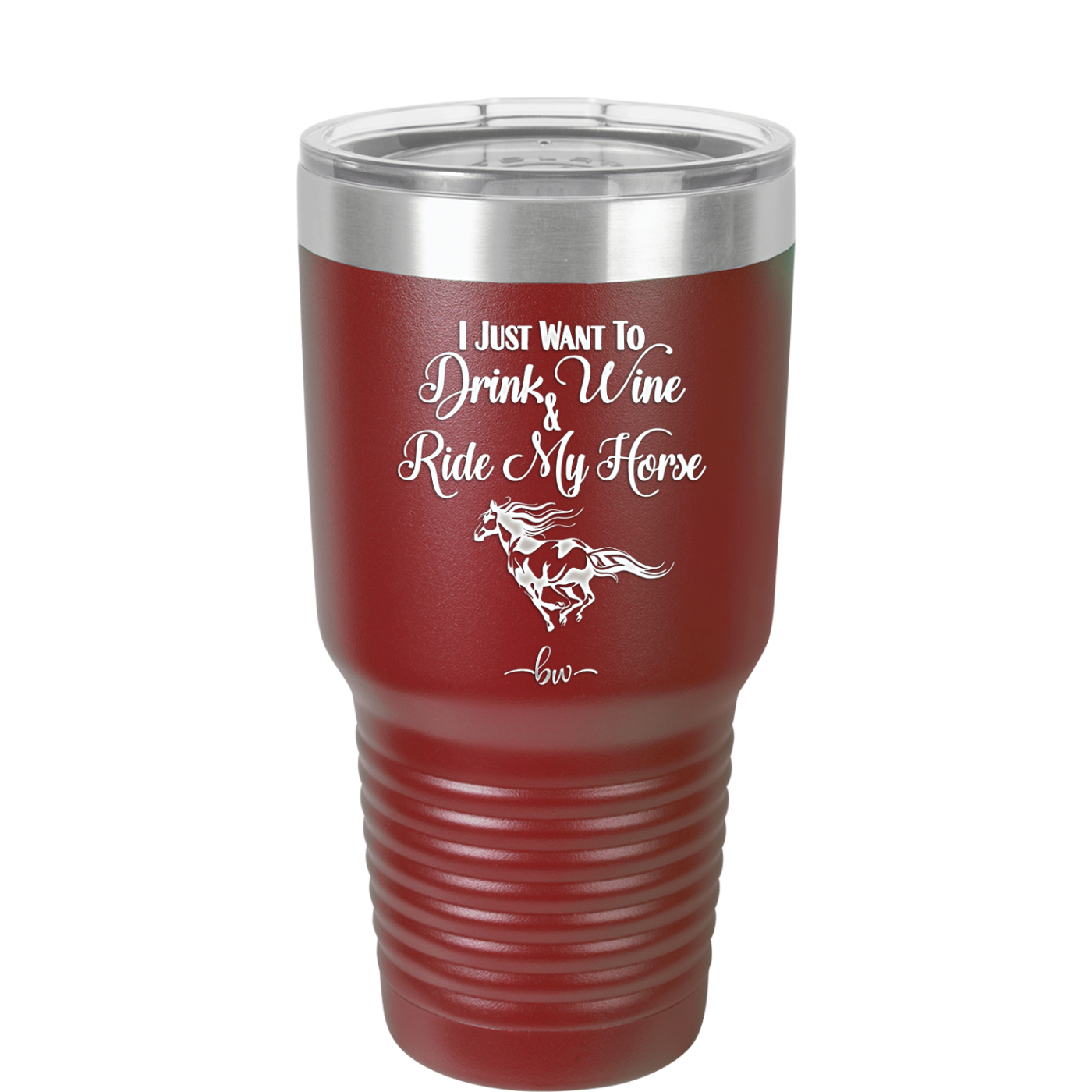 I Just Want to Drink Wine and Ride My Horse - Laser Engraved Stainless Steel Drinkware - 1040 -