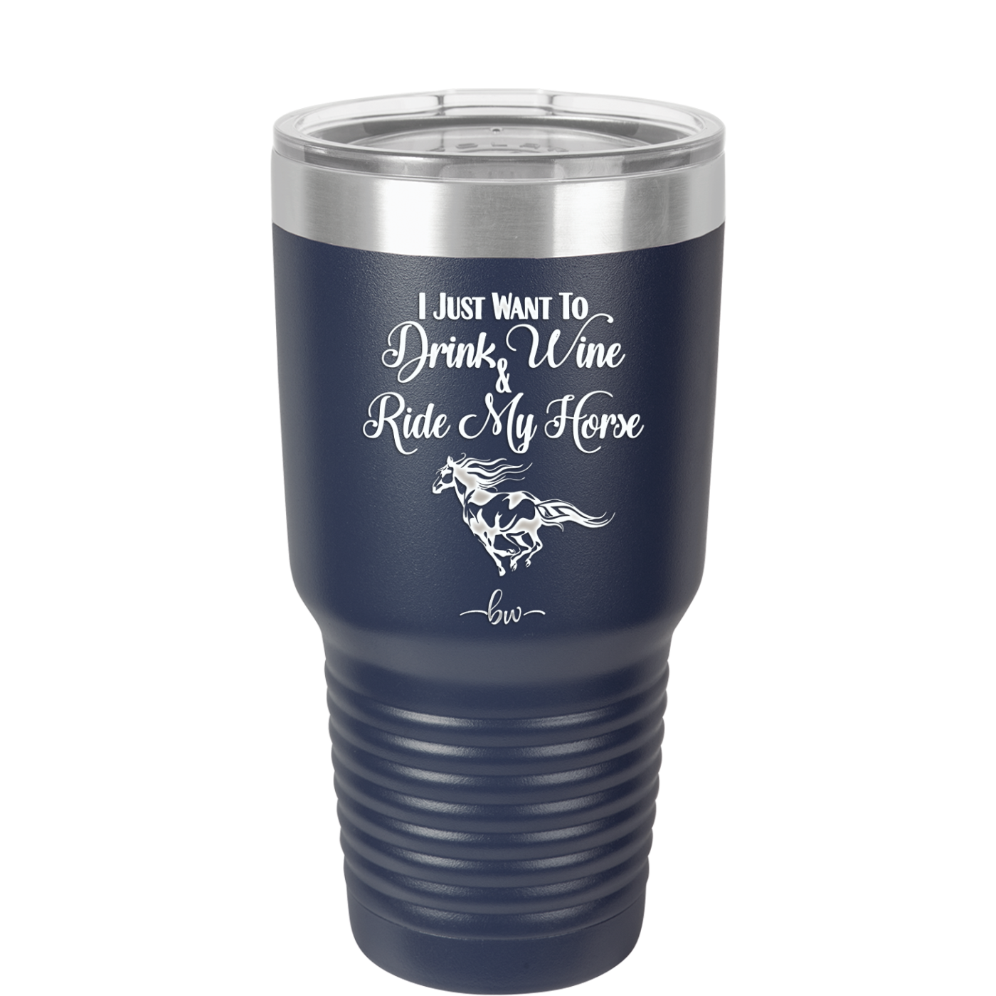 I Just Want to Drink Wine and Ride My Horse - Laser Engraved Stainless Steel Drinkware - 1040 -