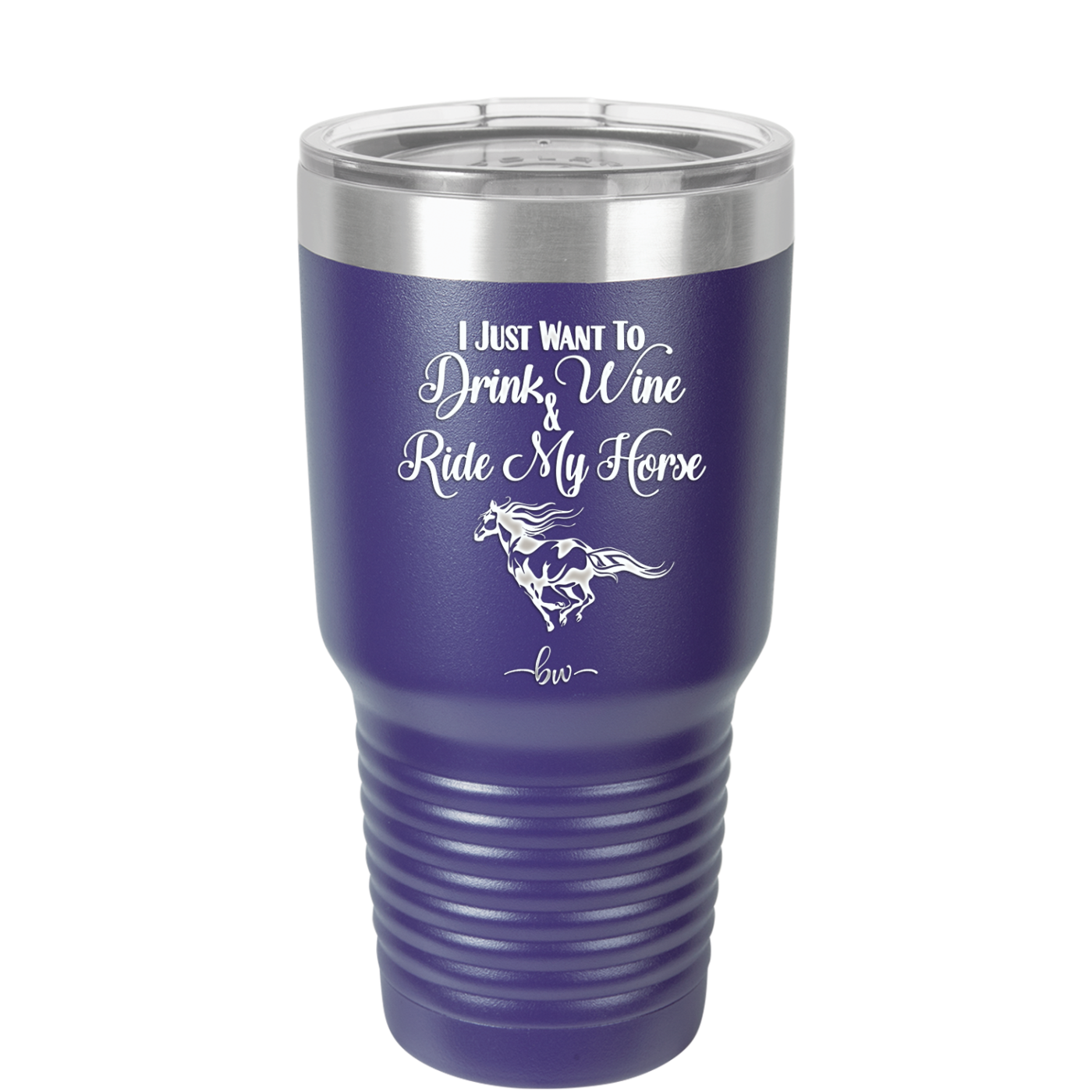 I Just Want to Drink Wine and Ride My Horse - Laser Engraved Stainless Steel Drinkware - 1040 -