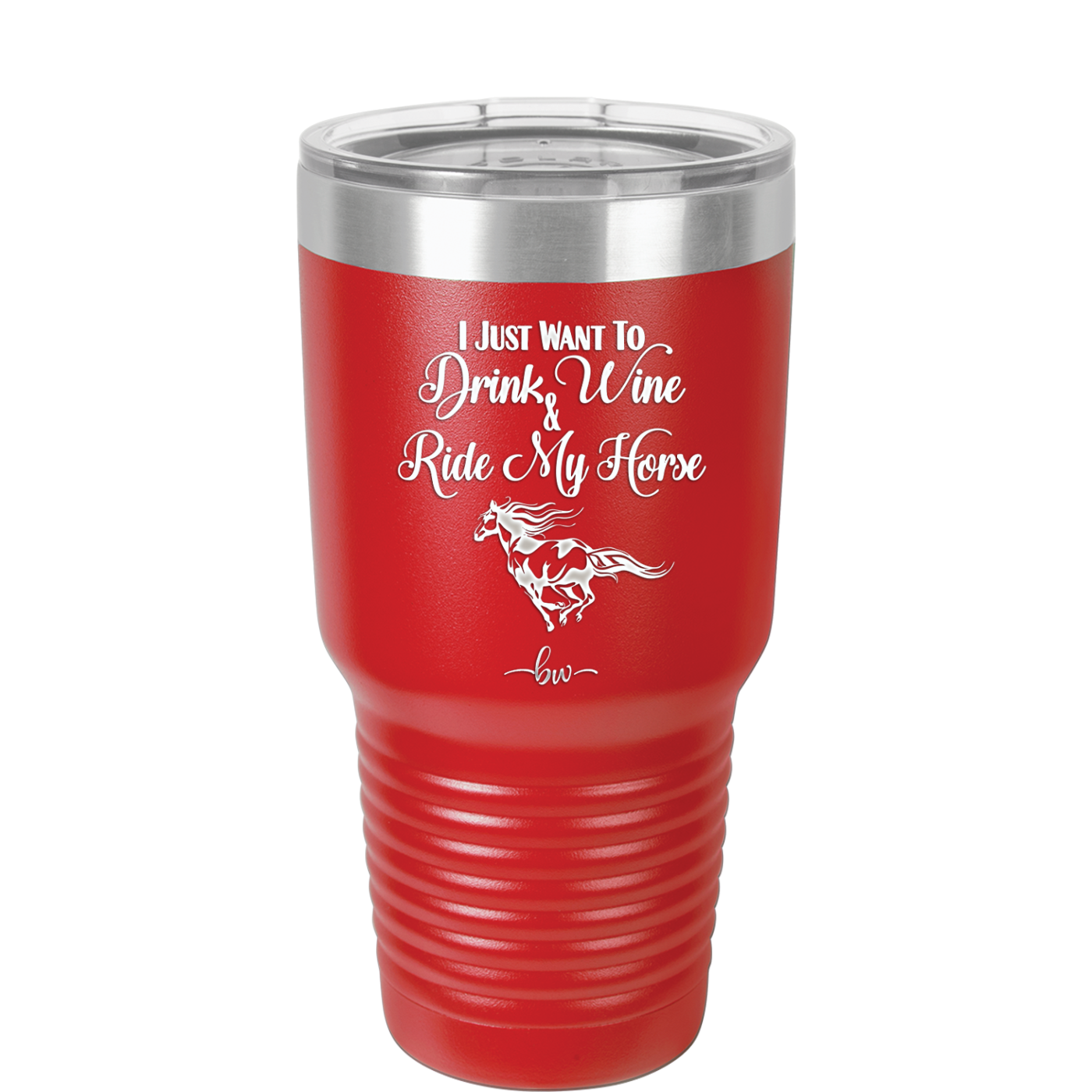 I Just Want to Drink Wine and Ride My Horse - Laser Engraved Stainless Steel Drinkware - 1040 -