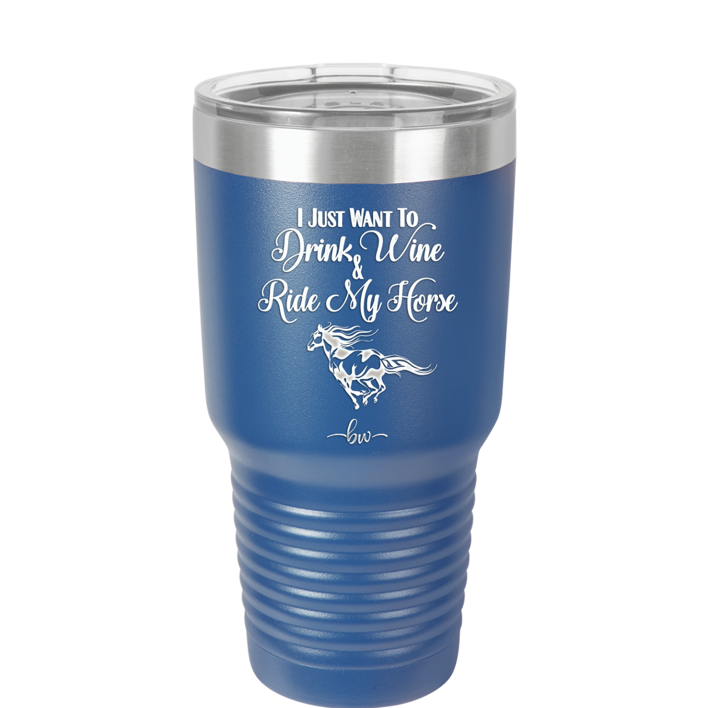 I Just Want to Drink Wine and Ride My Horse - Laser Engraved Stainless Steel Drinkware - 1040 -