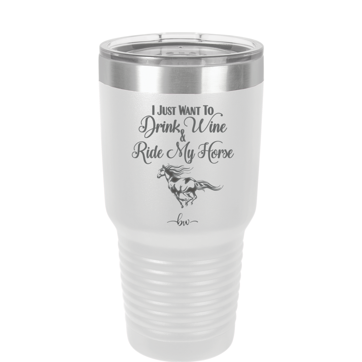 I Just Want to Drink Wine and Ride My Horse - Laser Engraved Stainless Steel Drinkware - 1040 -