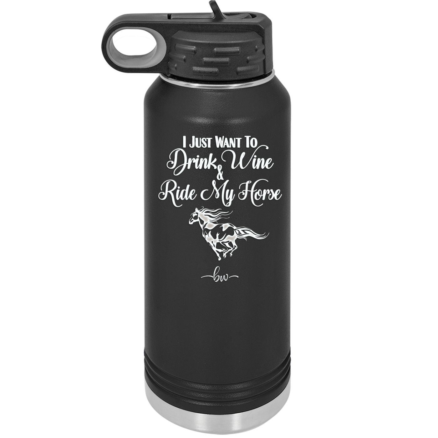 I Just Want to Drink Wine and Ride My Horse - Laser Engraved Stainless Steel Drinkware - 1040 -