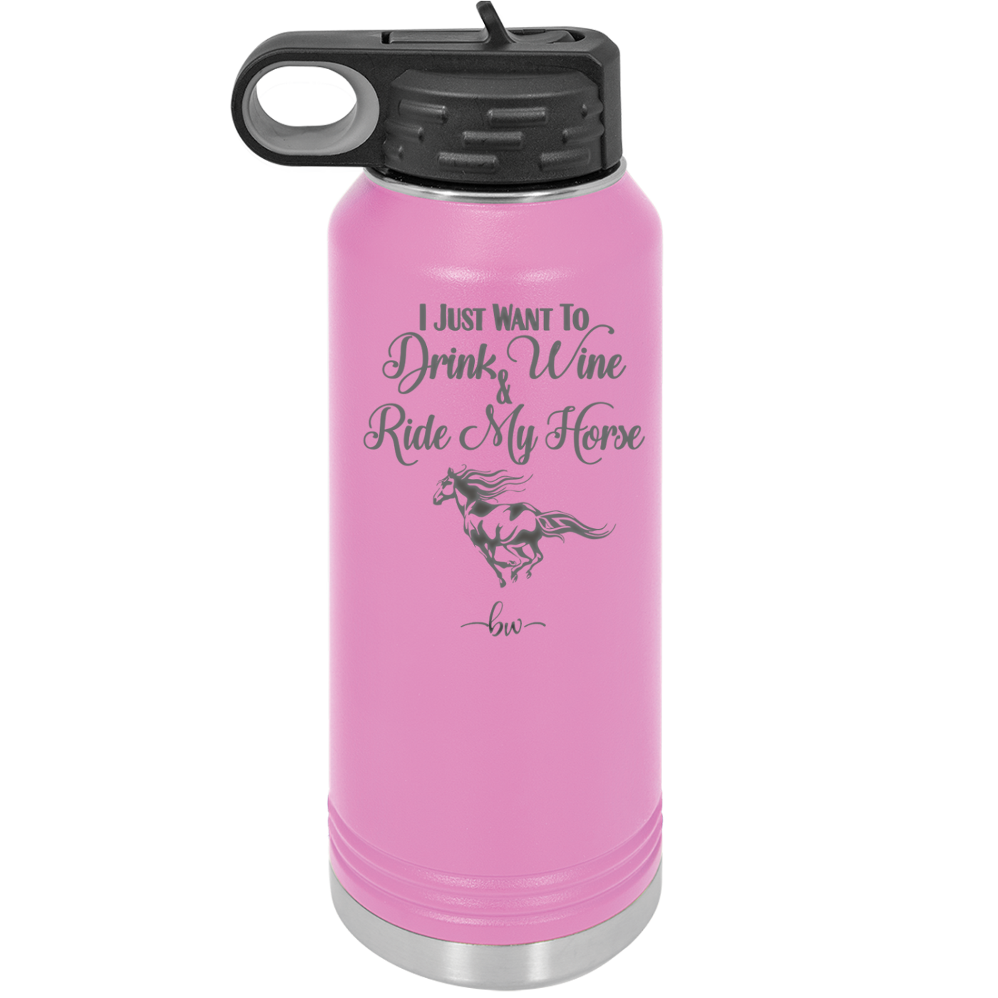 I Just Want to Drink Wine and Ride My Horse - Laser Engraved Stainless Steel Drinkware - 1040 -