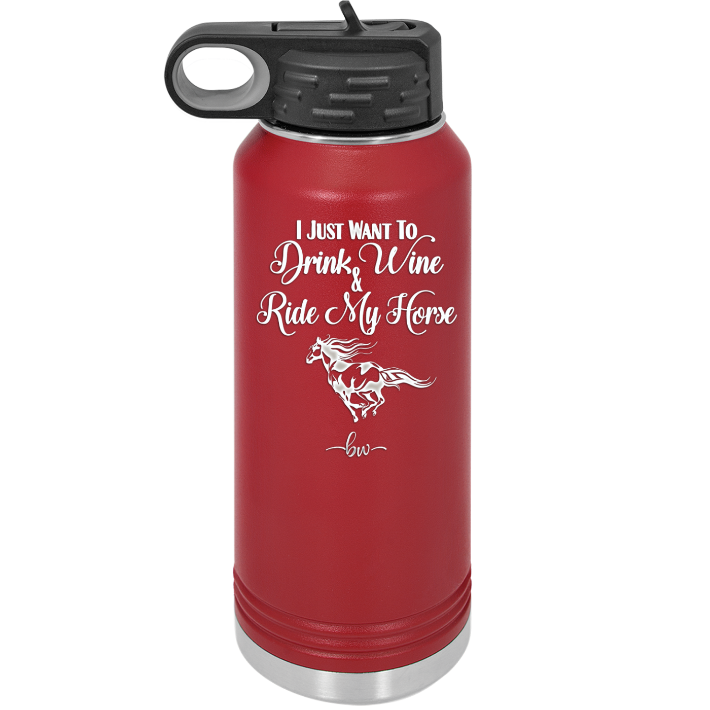 I Just Want to Drink Wine and Ride My Horse - Laser Engraved Stainless Steel Drinkware - 1040 -