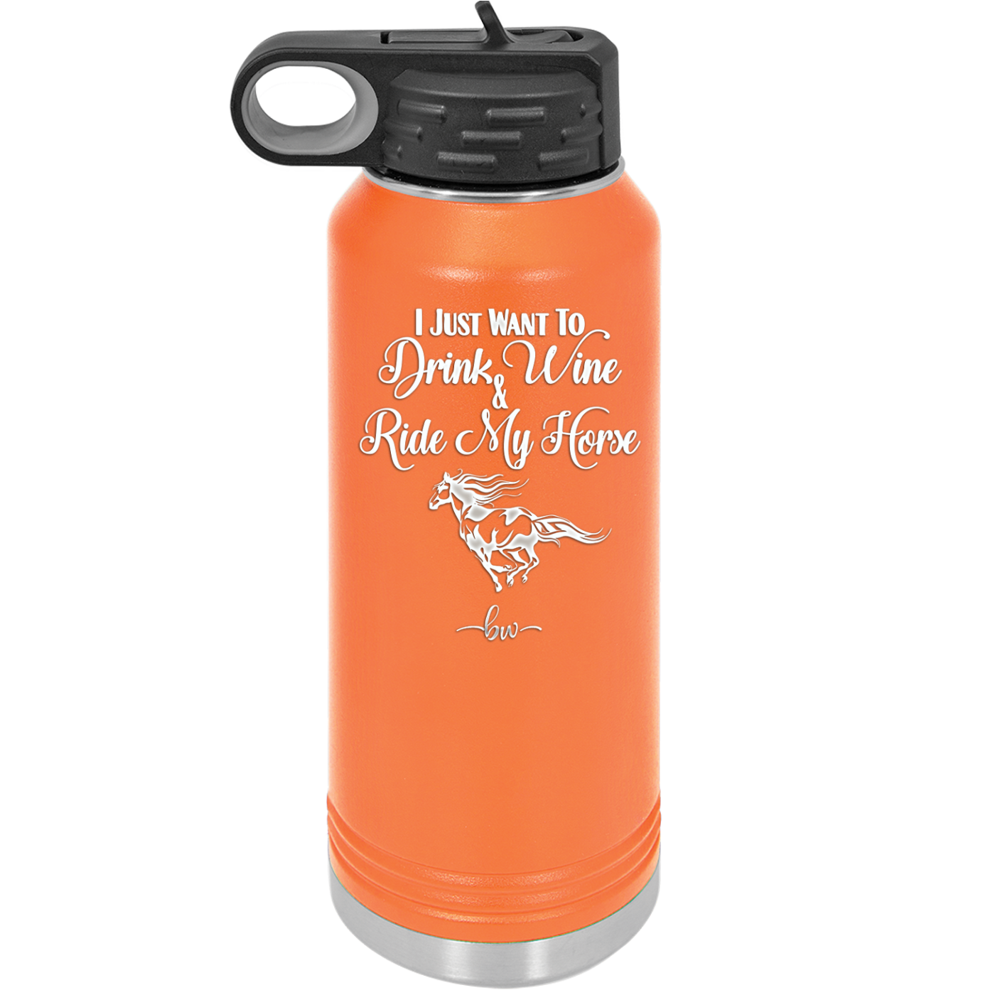 I Just Want to Drink Wine and Ride My Horse - Laser Engraved Stainless Steel Drinkware - 1040 -