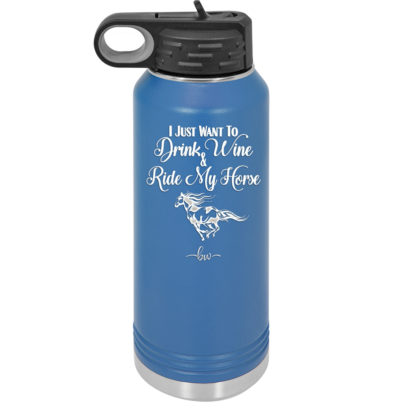 I Just Want to Drink Wine and Ride My Horse - Laser Engraved Stainless Steel Drinkware - 1040 -