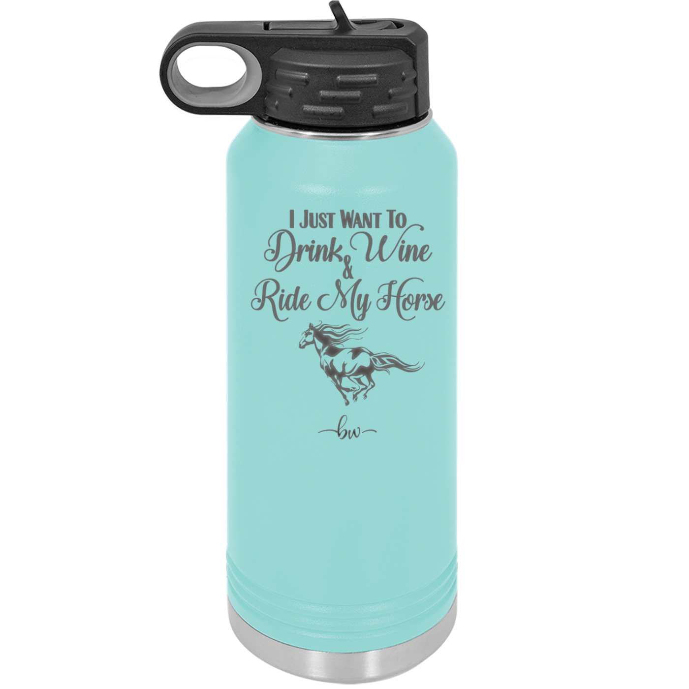 I Just Want to Drink Wine and Ride My Horse - Laser Engraved Stainless Steel Drinkware - 1040 -