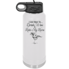 I Just Want to Drink Wine and Ride My Horse - Laser Engraved Stainless Steel Drinkware - 1040 -