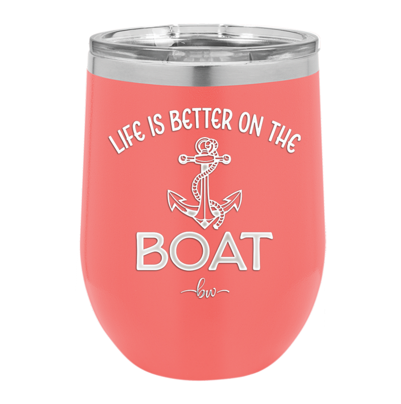 Life is Better on the Boat - Laser Engraved Stainless Steel Drinkware - 1066 -