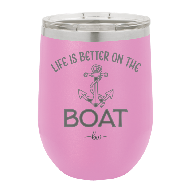 Life is Better on the Boat - Laser Engraved Stainless Steel Drinkware - 1066 -