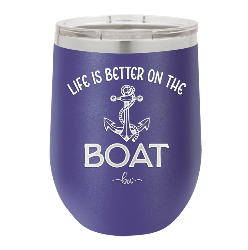 Life is Better on the Boat - Laser Engraved Stainless Steel Drinkware - 1066 -