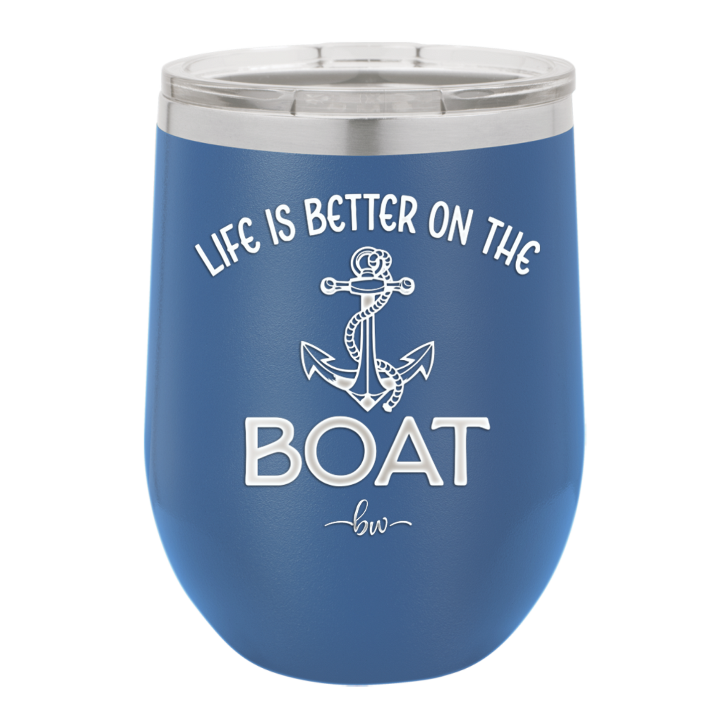 Life is Better on the Boat - Laser Engraved Stainless Steel Drinkware - 1066 -