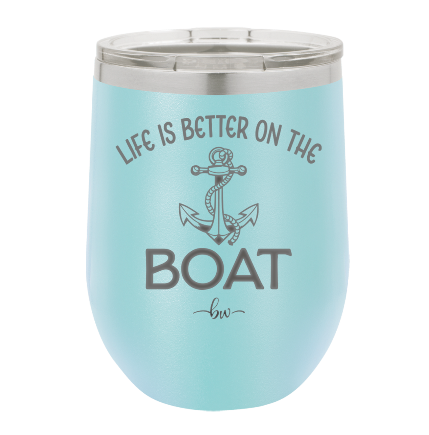 Life is Better on the Boat - Laser Engraved Stainless Steel Drinkware - 1066 -