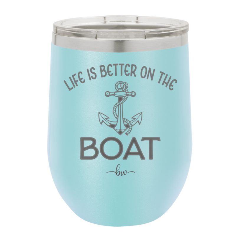 Life is Better on the Boat - Laser Engraved Stainless Steel Drinkware - 1066 -