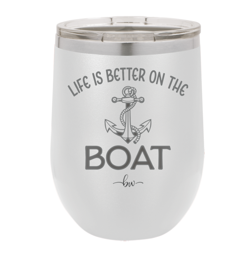 Life is Better on the Boat - Laser Engraved Stainless Steel Drinkware - 1066 -