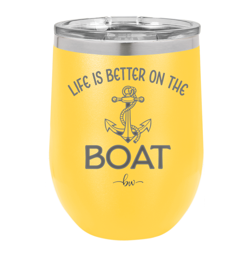 Life is Better on the Boat - Laser Engraved Stainless Steel Drinkware - 1066 -