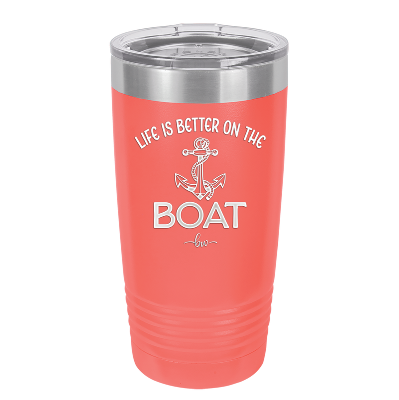 Life is Better on the Boat - Laser Engraved Stainless Steel Drinkware - 1066 -