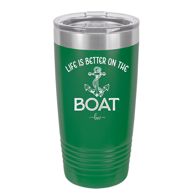 Life is Better on the Boat - Laser Engraved Stainless Steel Drinkware - 1066 -