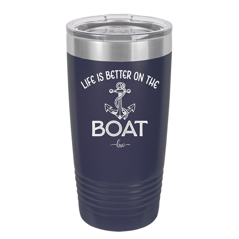 Life is Better on the Boat - Laser Engraved Stainless Steel Drinkware - 1066 -