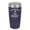 Life is Better on the Boat - Laser Engraved Stainless Steel Drinkware - 1066 -