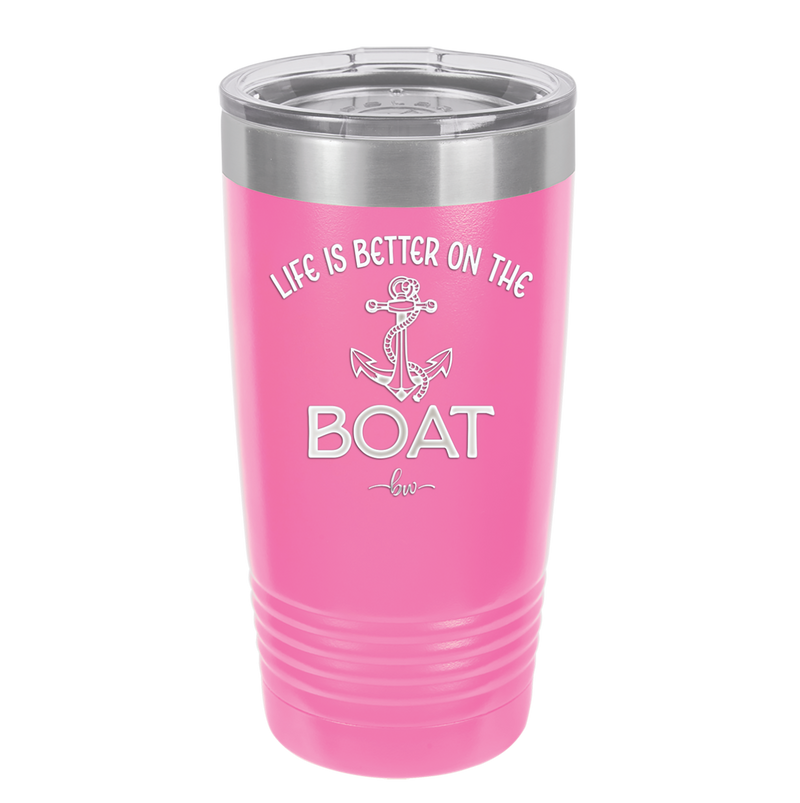 Life is Better on the Boat - Laser Engraved Stainless Steel Drinkware - 1066 -