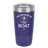 Life is Better on the Boat - Laser Engraved Stainless Steel Drinkware - 1066 -