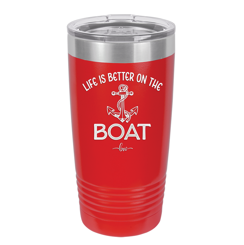 Life is Better on the Boat - Laser Engraved Stainless Steel Drinkware - 1066 -