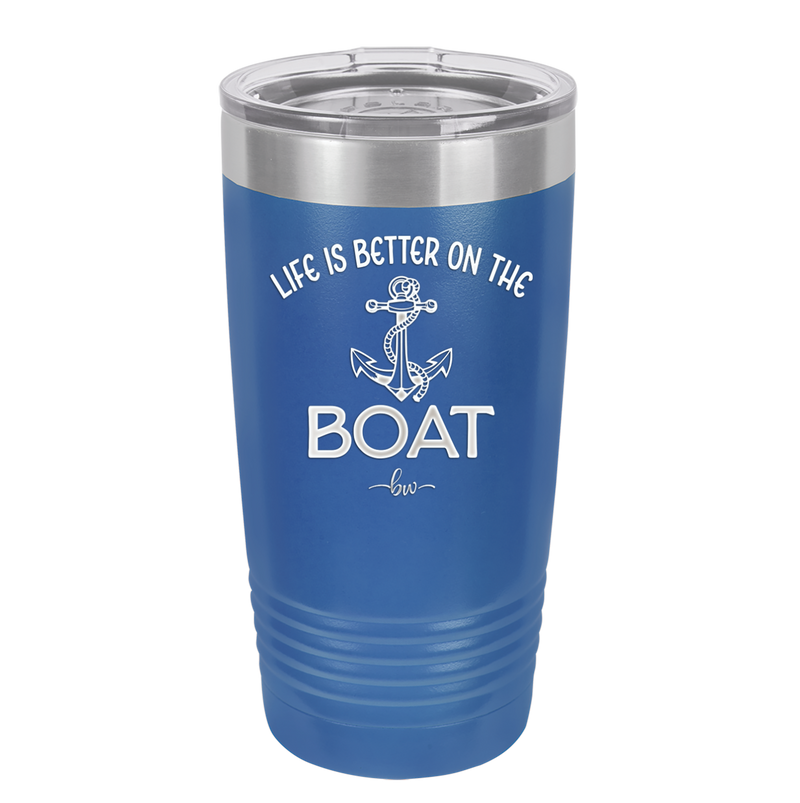 Life is Better on the Boat - Laser Engraved Stainless Steel Drinkware - 1066 -