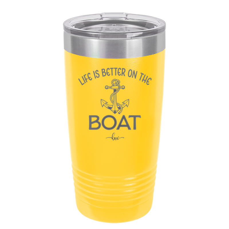 Life is Better on the Boat - Laser Engraved Stainless Steel Drinkware - 1066 -