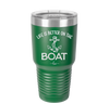 Life is Better on the Boat - Laser Engraved Stainless Steel Drinkware - 1066 -