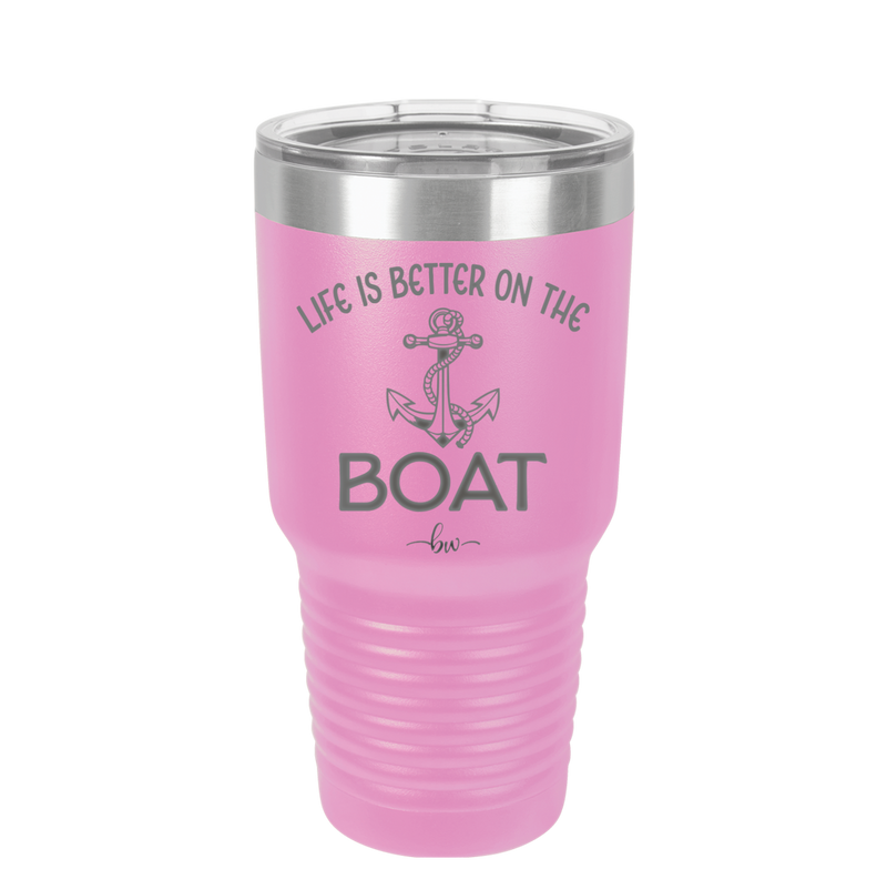 Life is Better on the Boat - Laser Engraved Stainless Steel Drinkware - 1066 -