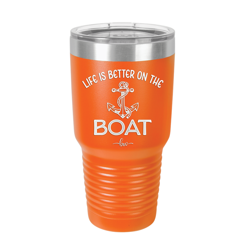 Life is Better on the Boat - Laser Engraved Stainless Steel Drinkware - 1066 -