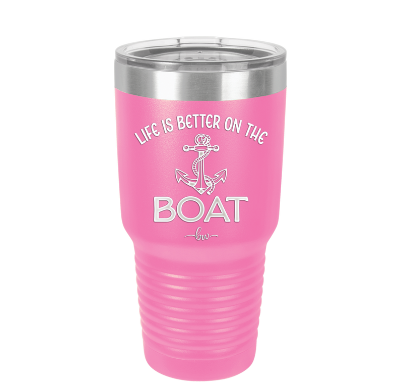 Life is Better on the Boat - Laser Engraved Stainless Steel Drinkware - 1066 -