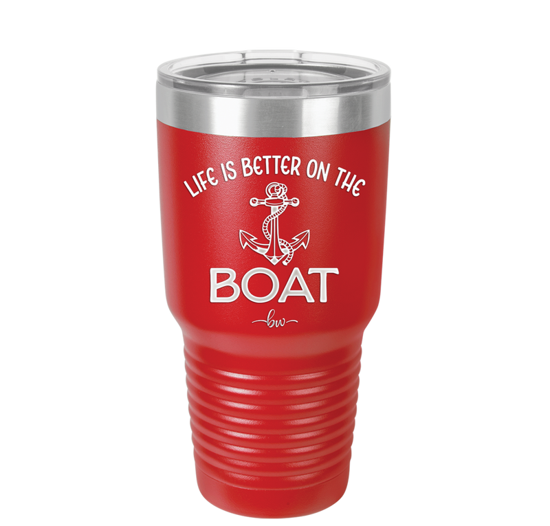 Life is Better on the Boat - Laser Engraved Stainless Steel Drinkware - 1066 -