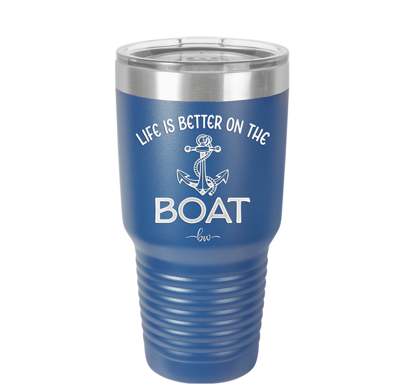 Life is Better on the Boat - Laser Engraved Stainless Steel Drinkware - 1066 -