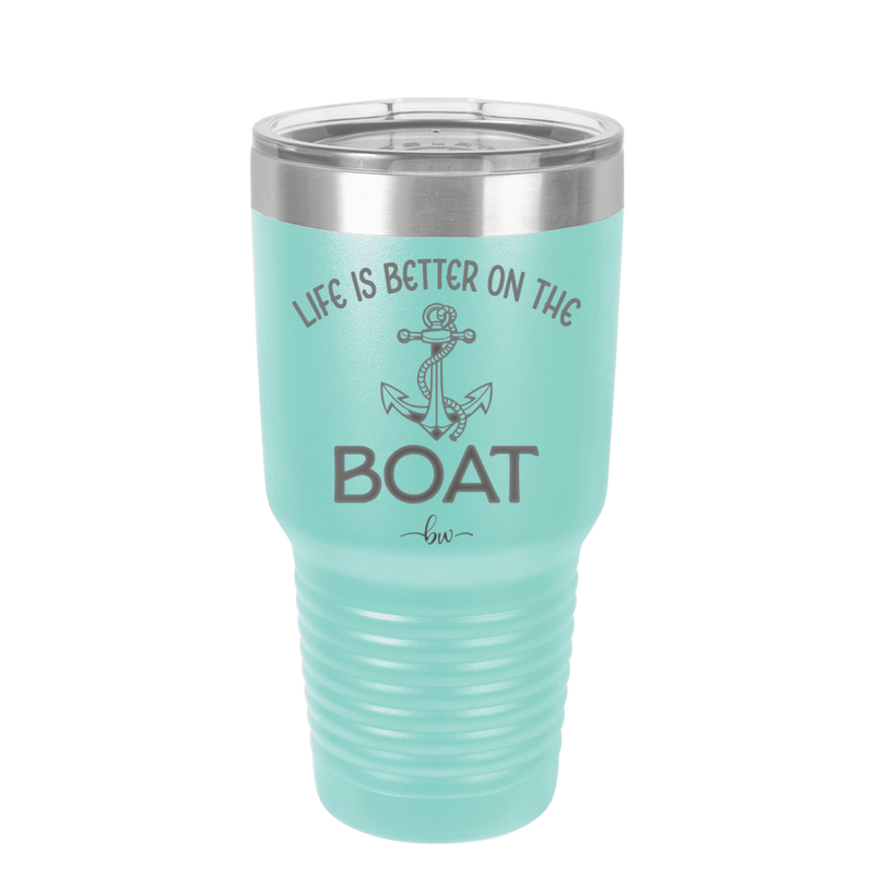 Life is Better on the Boat - Laser Engraved Stainless Steel Drinkware - 1066 -