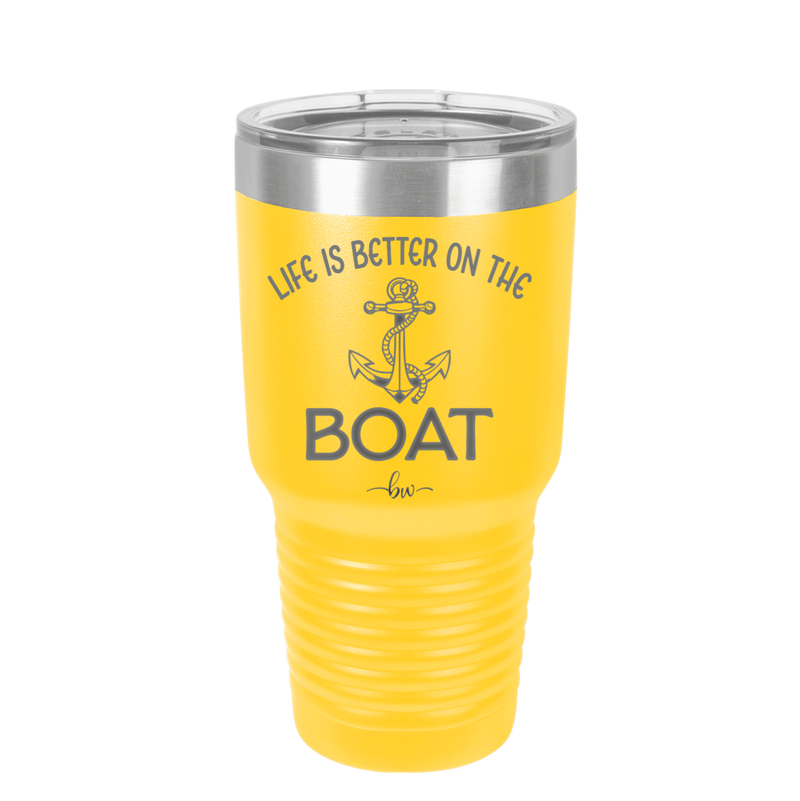 Life is Better on the Boat - Laser Engraved Stainless Steel Drinkware - 1066 -