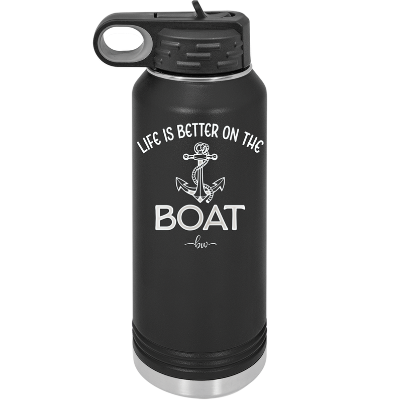 Life is Better on the Boat - Laser Engraved Stainless Steel Drinkware - 1066 -