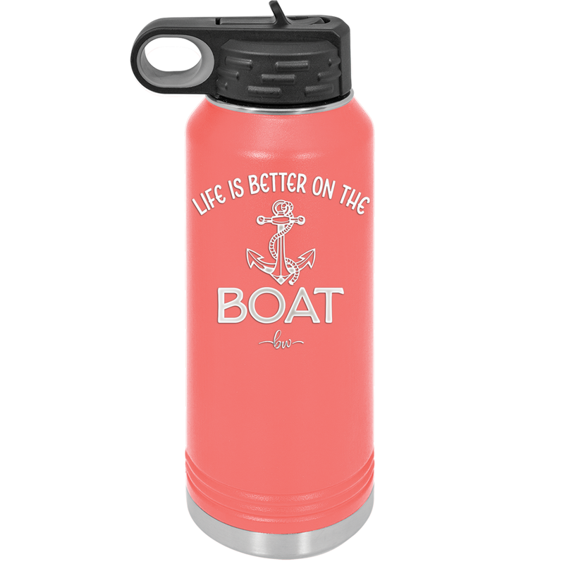 Life is Better on the Boat - Laser Engraved Stainless Steel Drinkware - 1066 -