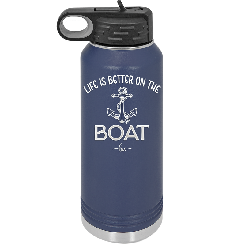 Life is Better on the Boat - Laser Engraved Stainless Steel Drinkware - 1066 -
