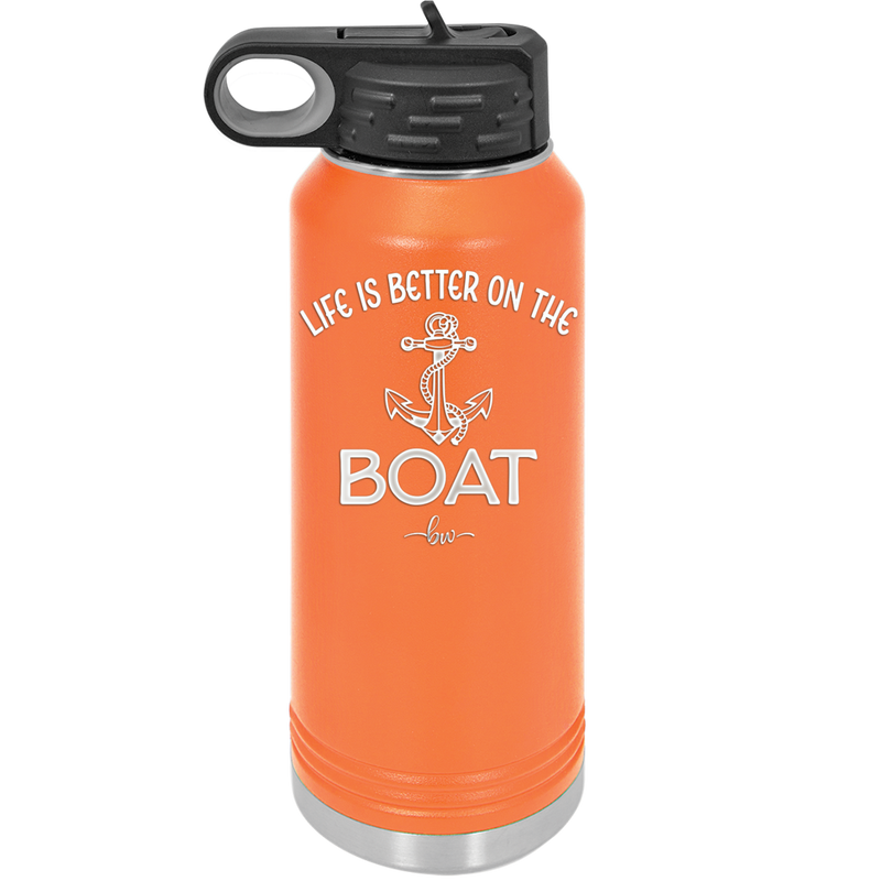 Life is Better on the Boat - Laser Engraved Stainless Steel Drinkware - 1066 -