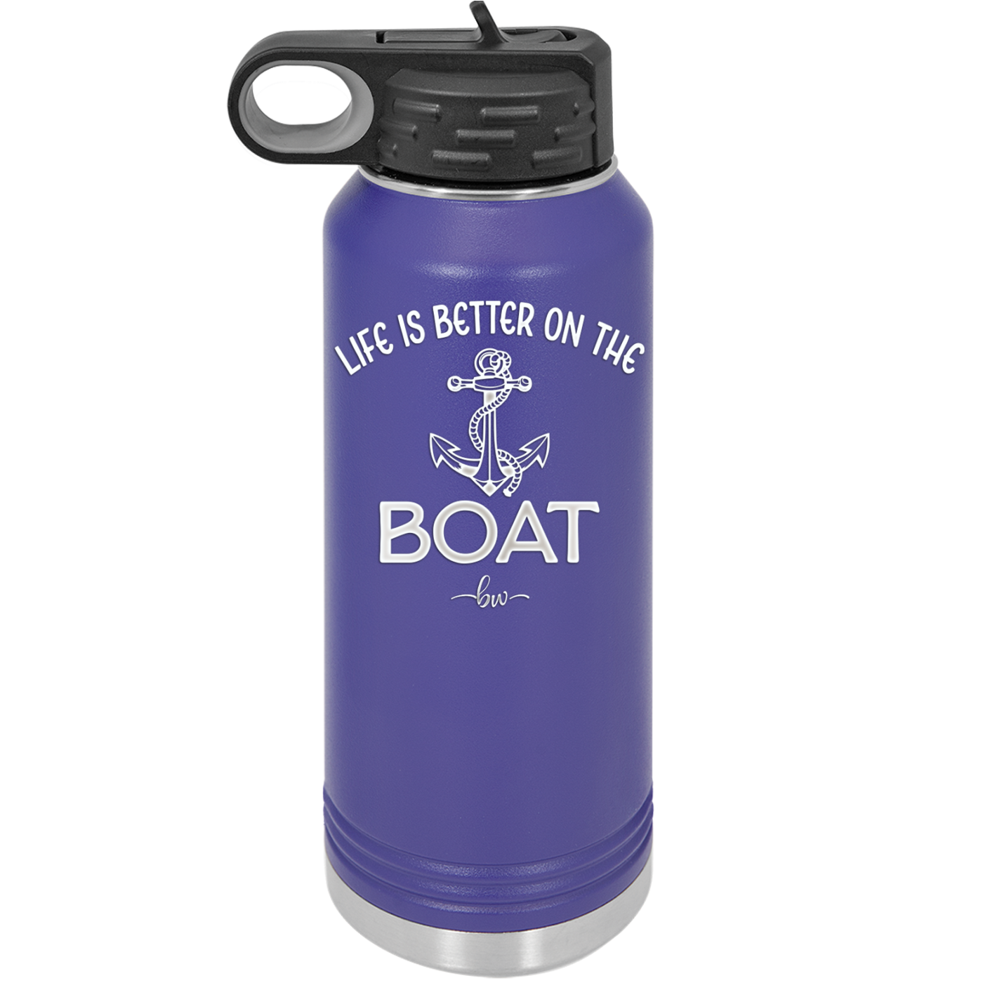 Life is Better on the Boat - Laser Engraved Stainless Steel Drinkware - 1066 -