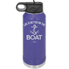 Life is Better on the Boat - Laser Engraved Stainless Steel Drinkware - 1066 -