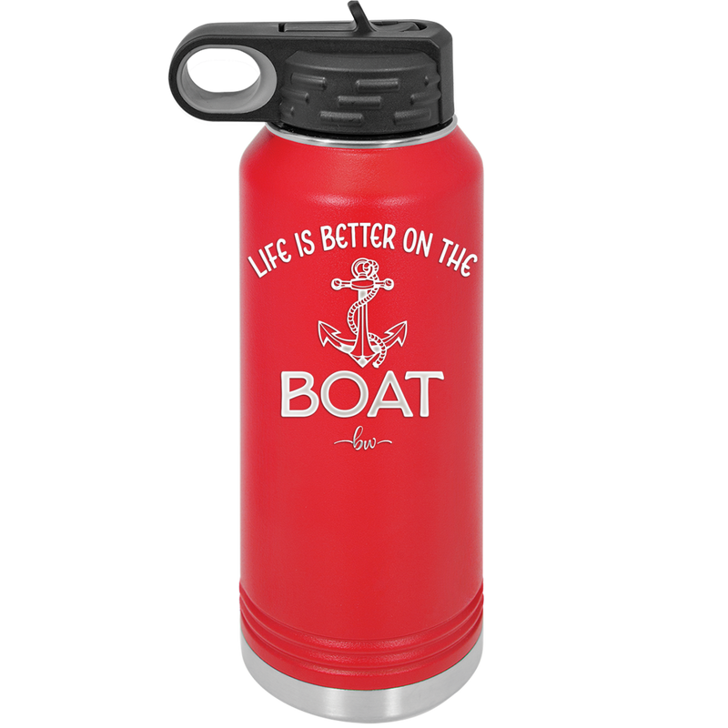 Life is Better on the Boat - Laser Engraved Stainless Steel Drinkware - 1066 -