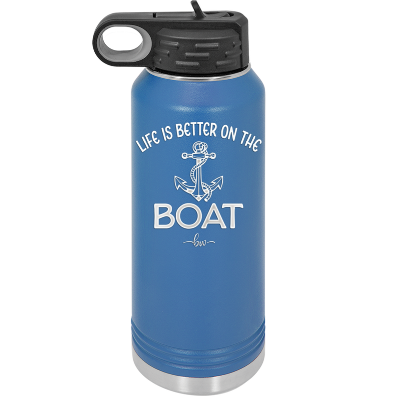 Life is Better on the Boat - Laser Engraved Stainless Steel Drinkware - 1066 -