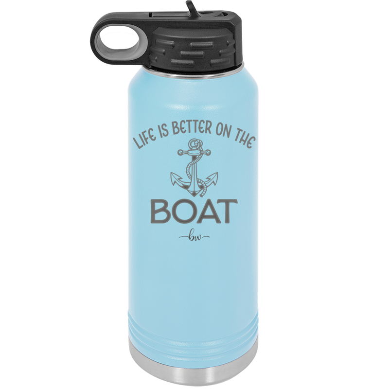 Life is Better on the Boat - Laser Engraved Stainless Steel Drinkware - 1066 -